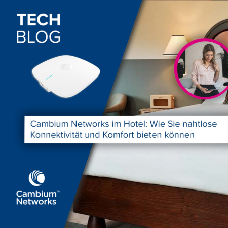 Cambium Networks im Hotel: Wie Sie nahtlose Konnektivität und Komfort bieten können